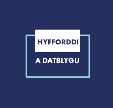 HYFFORDDI A DATBLYGU